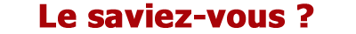 Le saviez-vous